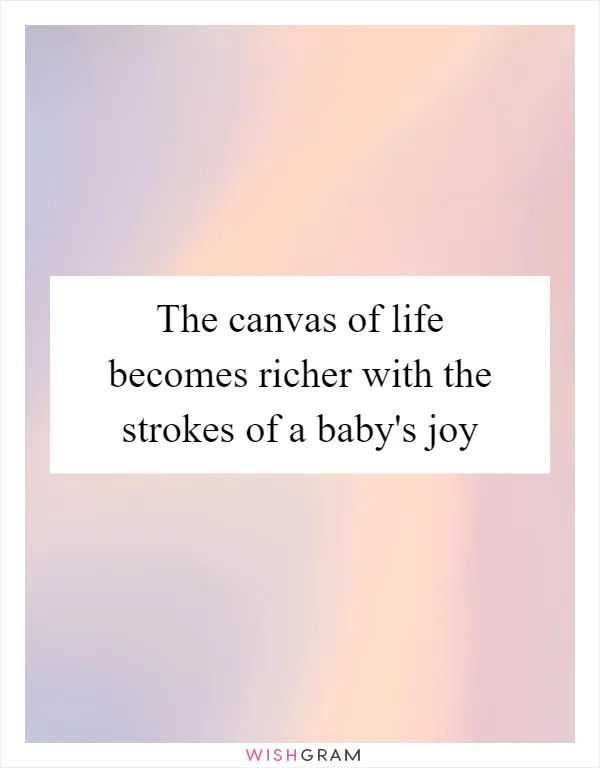 The canvas of life becomes richer with the strokes of a baby's joy