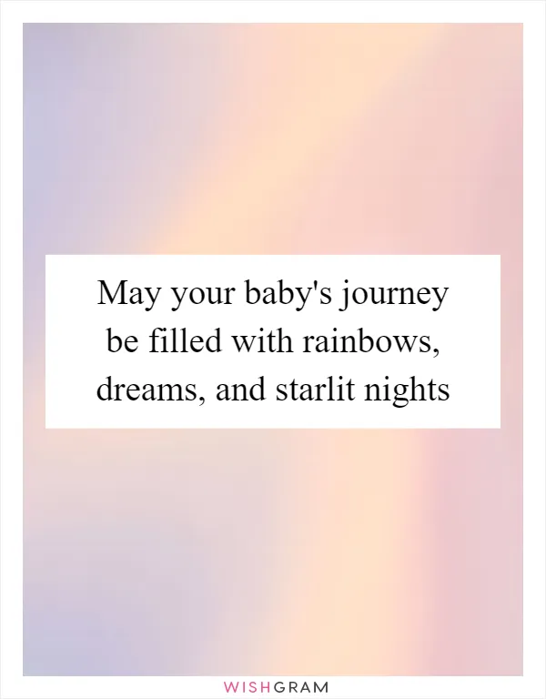 May your baby's journey be filled with rainbows, dreams, and starlit nights