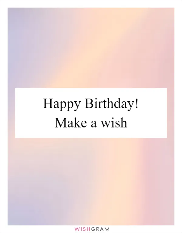 Happy Birthday! Make a wish