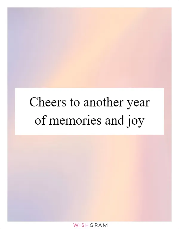 Cheers to another year of memories and joy
