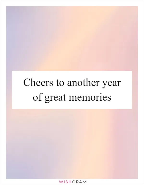 Cheers to another year of great memories