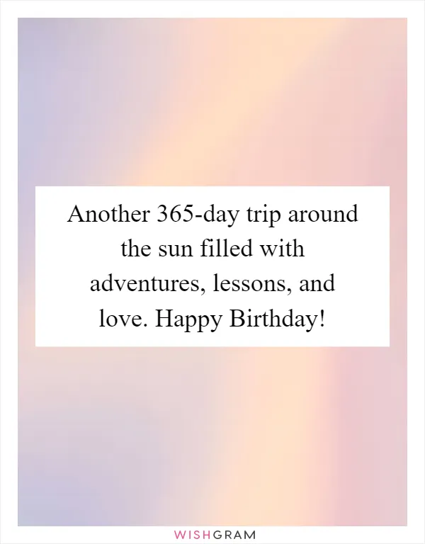 Another 365-day trip around the sun filled with adventures, lessons, and love. Happy Birthday!