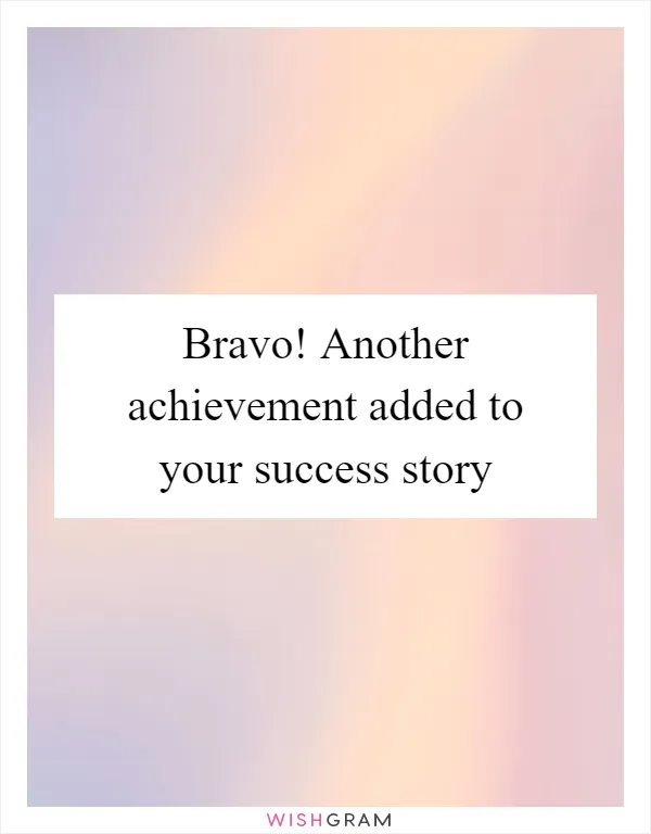 Bravo! Another achievement added to your success story