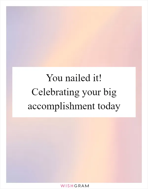 You nailed it! Celebrating your big accomplishment today