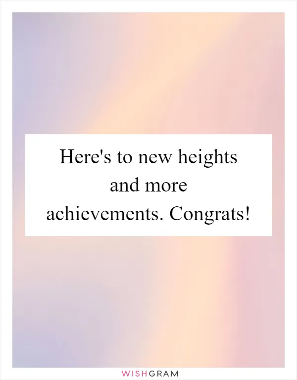 Here's to new heights and more achievements. Congrats!