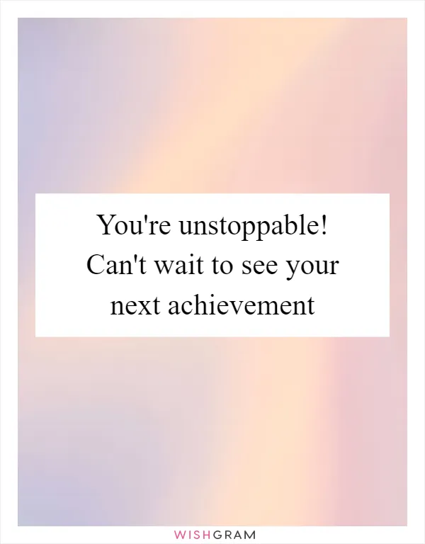 You're unstoppable! Can't wait to see your next achievement