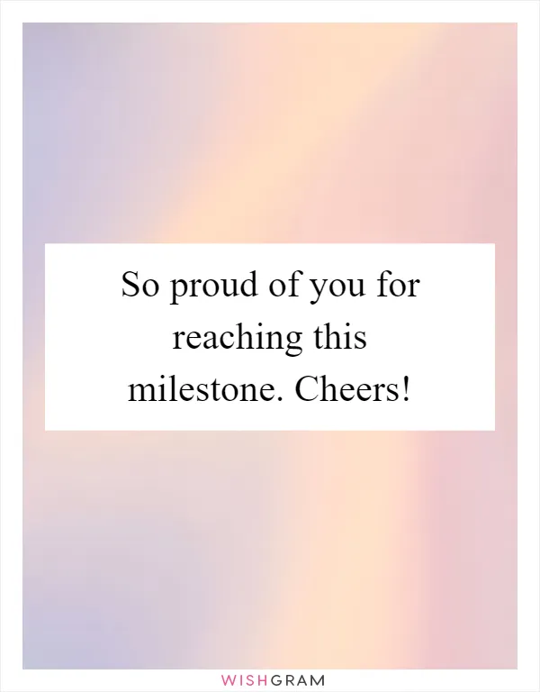 So proud of you for reaching this milestone. Cheers!