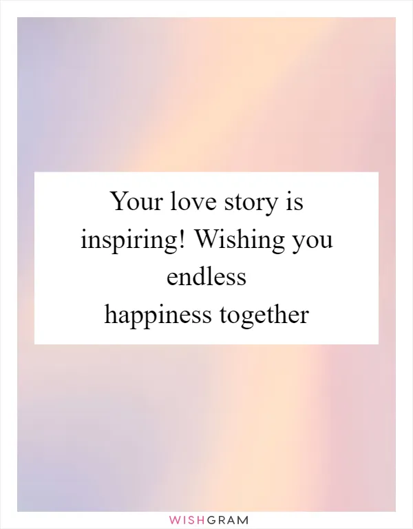 Your love story is inspiring! Wishing you endless happiness together