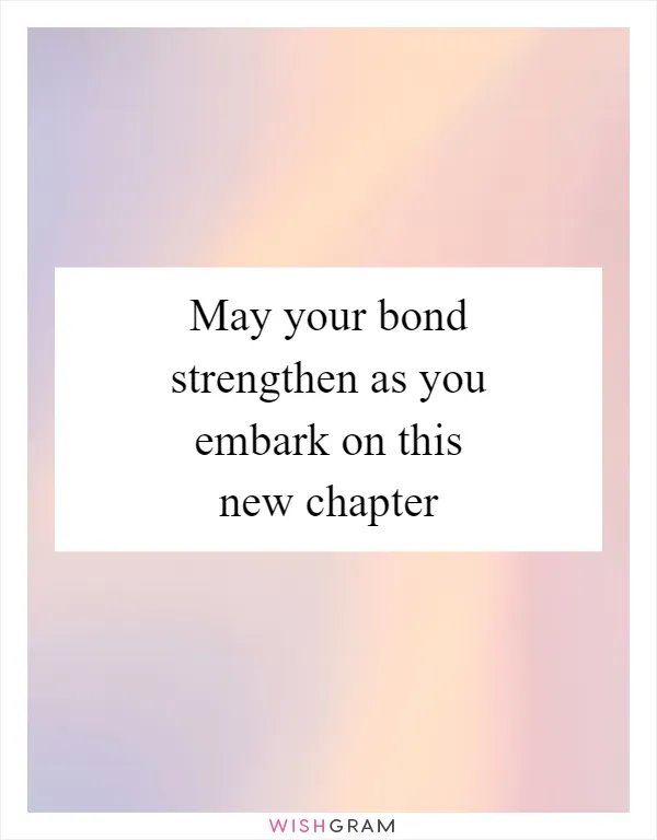 May your bond strengthen as you embark on this new chapter