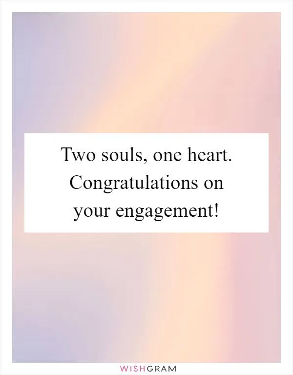 Two souls, one heart. Congratulations on your engagement!