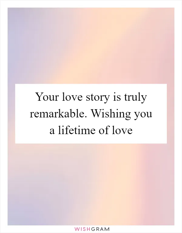 Your love story is truly remarkable. Wishing you a lifetime of love