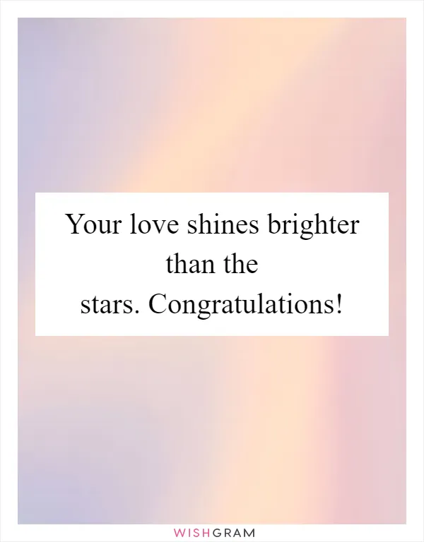 Your love shines brighter than the stars. Congratulations!