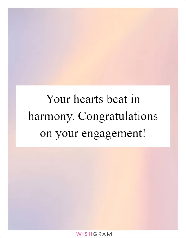 Your hearts beat in harmony. Congratulations on your engagement!