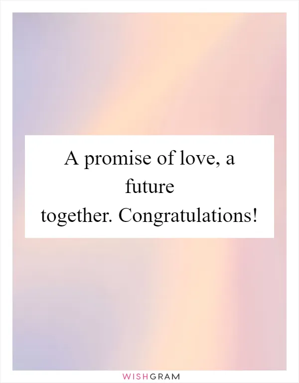 A promise of love, a future together. Congratulations!