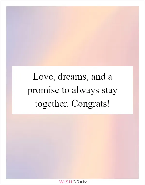 Love, dreams, and a promise to always stay together. Congrats!