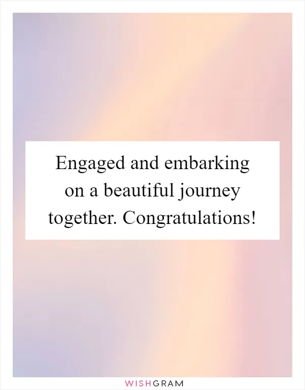 Engaged and embarking on a beautiful journey together. Congratulations!