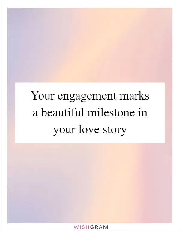 Your engagement marks a beautiful milestone in your love story