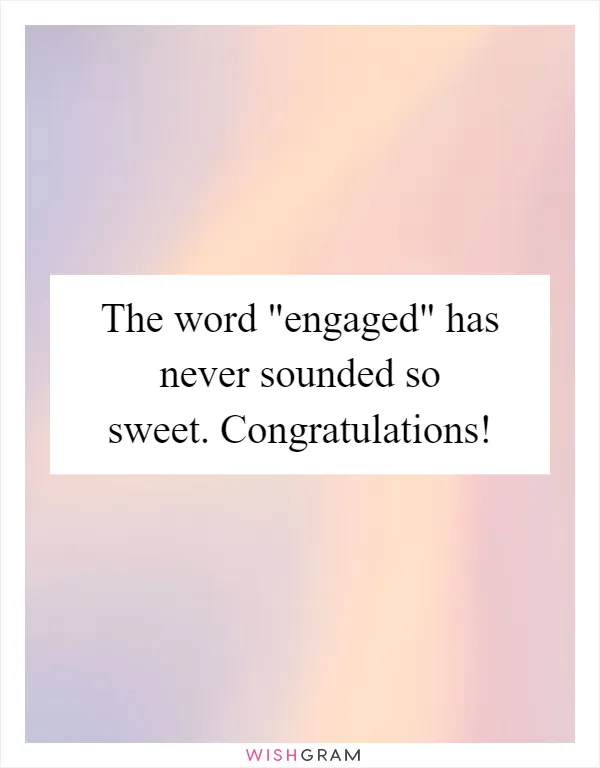 The word "engaged" has never sounded so sweet. Congratulations!