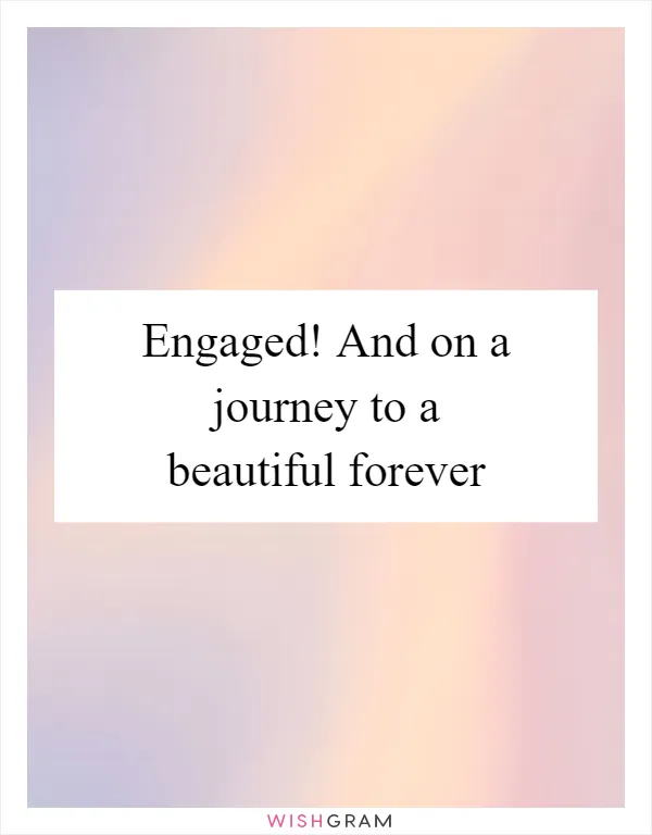 Engaged! And on a journey to a beautiful forever