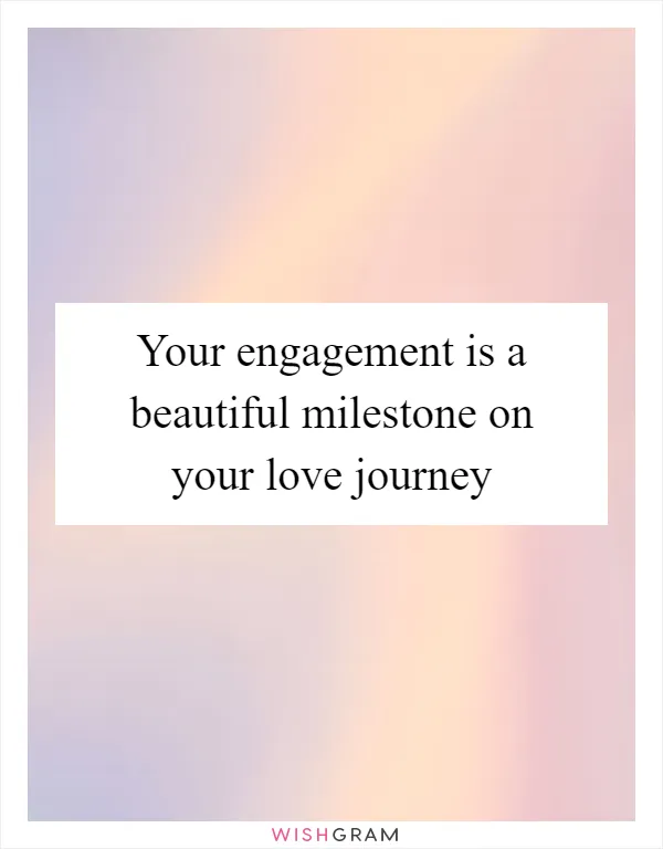Your engagement is a beautiful milestone on your love journey