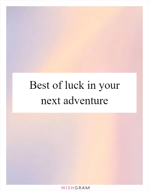 Best of luck in your next adventure