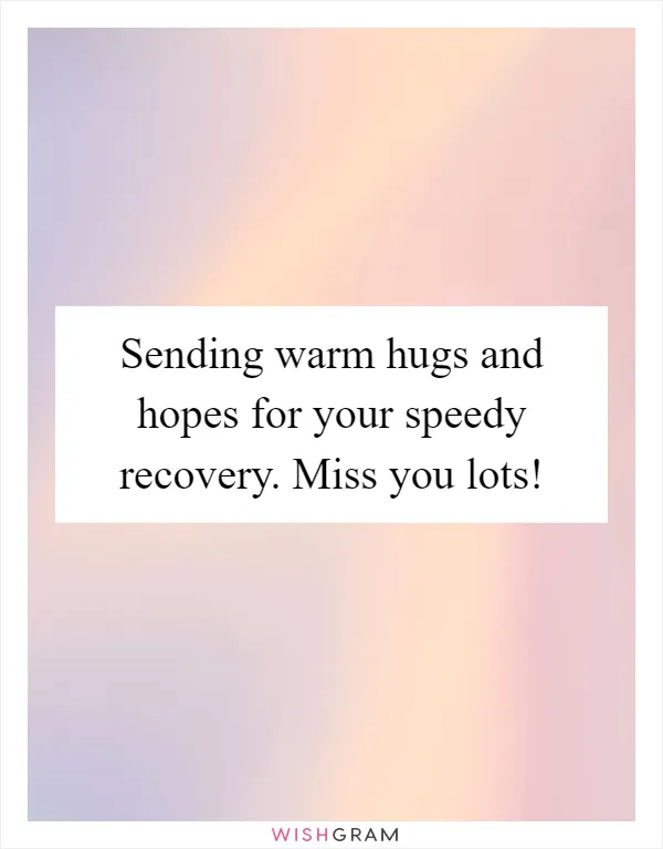 Sending warm hugs and hopes for your speedy recovery. Miss you lots!