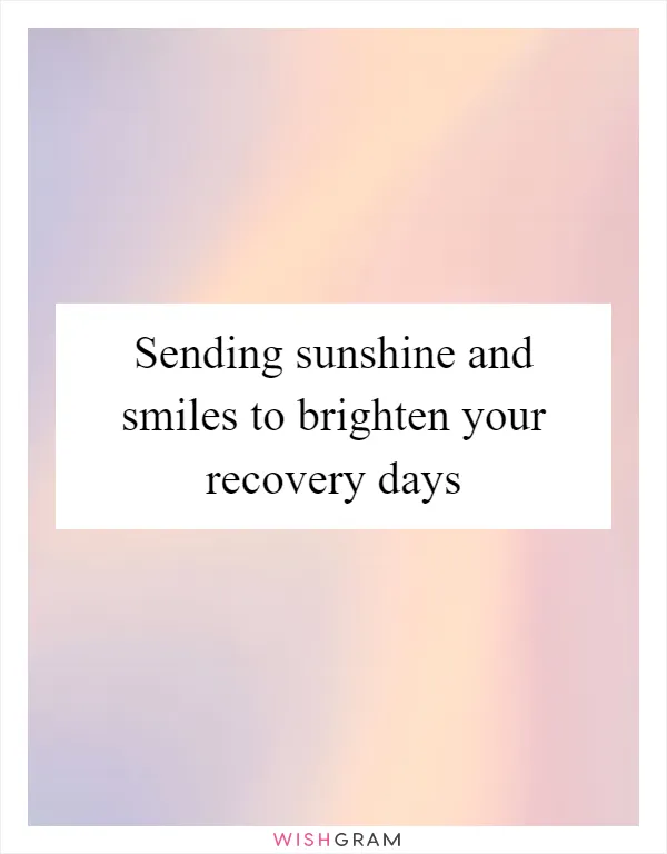 Sending sunshine and smiles to brighten your recovery days