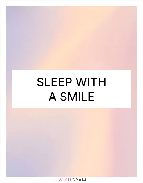 Sleep with a smile