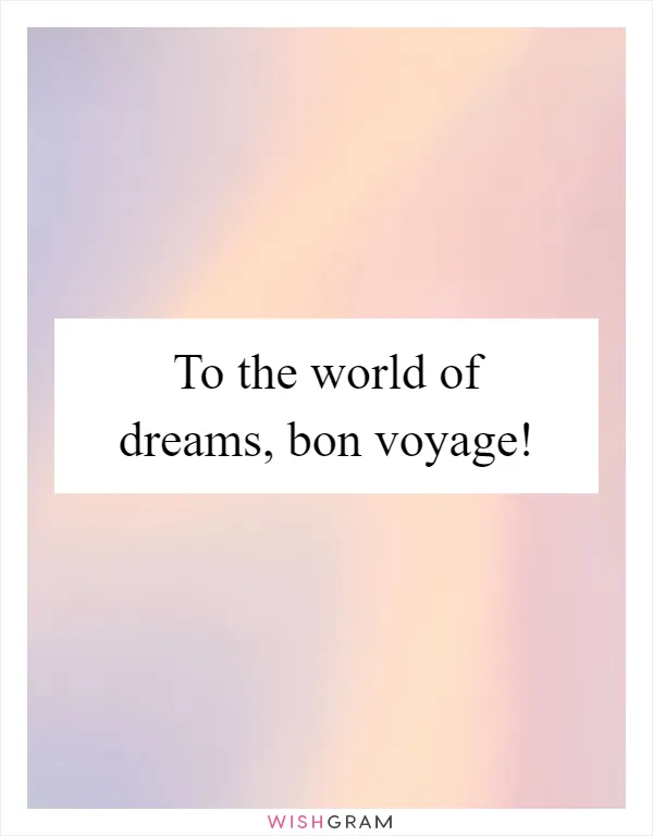 To the world of dreams, bon voyage!