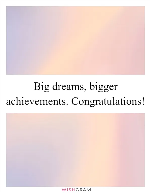 Big dreams, bigger achievements. Congratulations!
