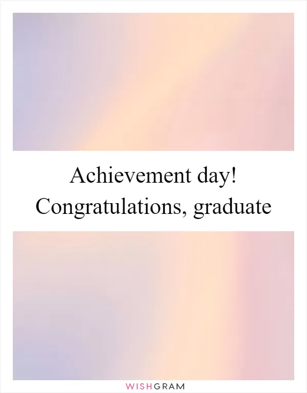 Achievement day! Congratulations, graduate