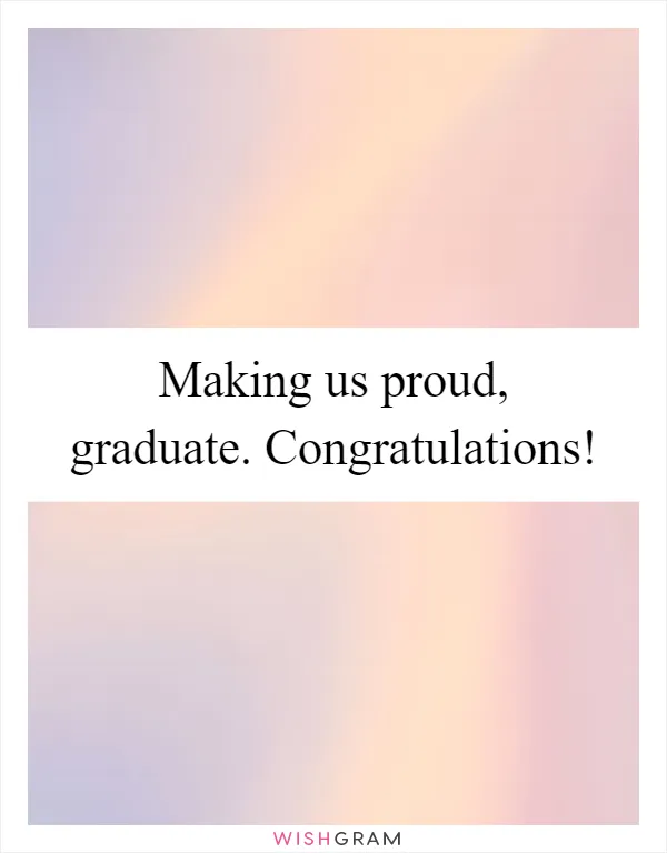 Making us proud, graduate. Congratulations!