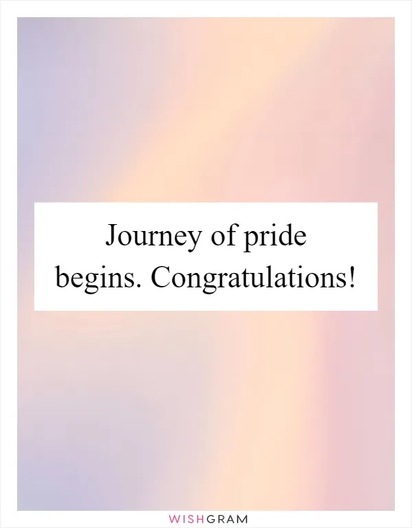 Journey of pride begins. Congratulations!