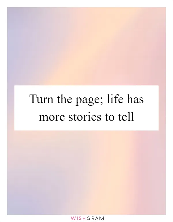 Turn the page; life has more stories to tell