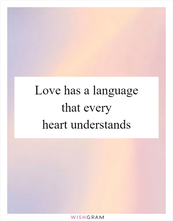 Love has a language that every heart understands
