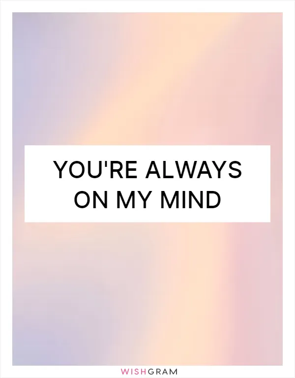You're always on my mind