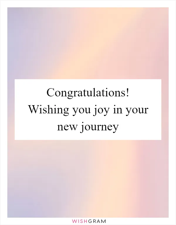 Congratulations! Wishing you joy in your new journey