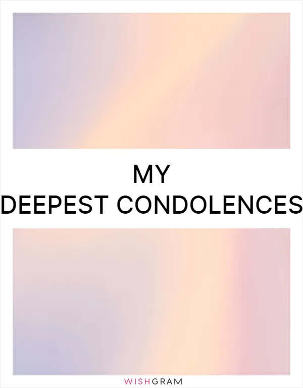 My deepest condolences