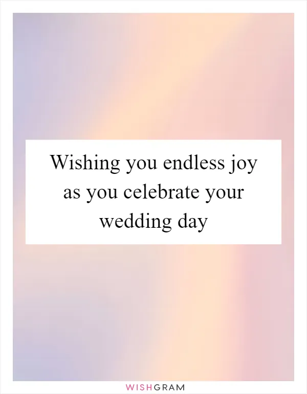Wishing you endless joy as you celebrate your wedding day
