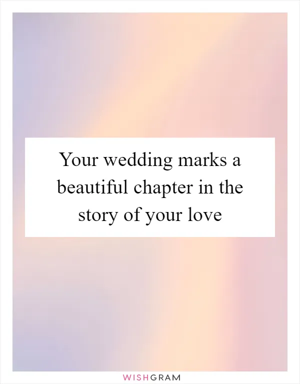Your wedding marks a beautiful chapter in the story of your love