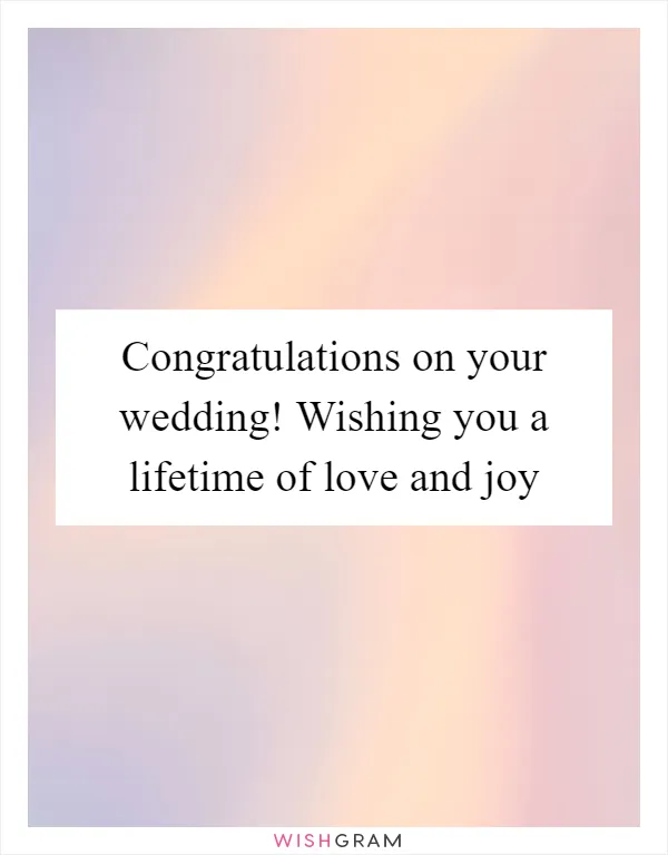 Congratulations on your wedding! Wishing you a lifetime of love and joy