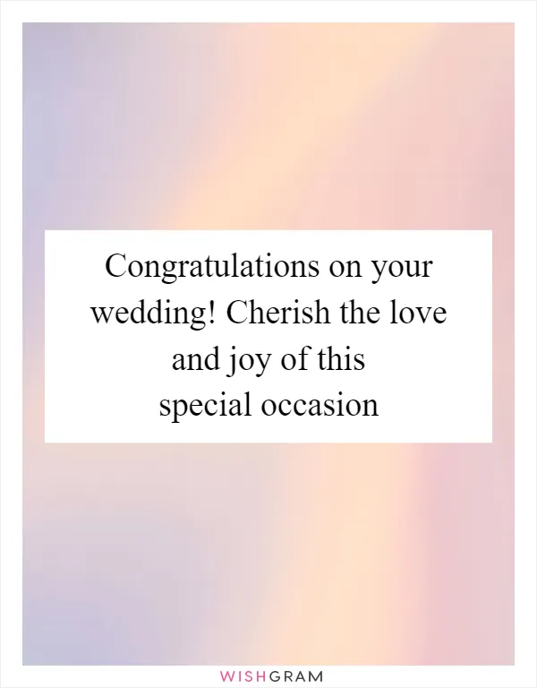 Congratulations on your wedding! Cherish the love and joy of this special occasion
