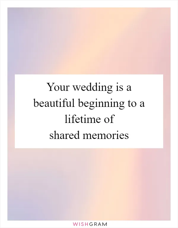 Your wedding is a beautiful beginning to a lifetime of shared memories