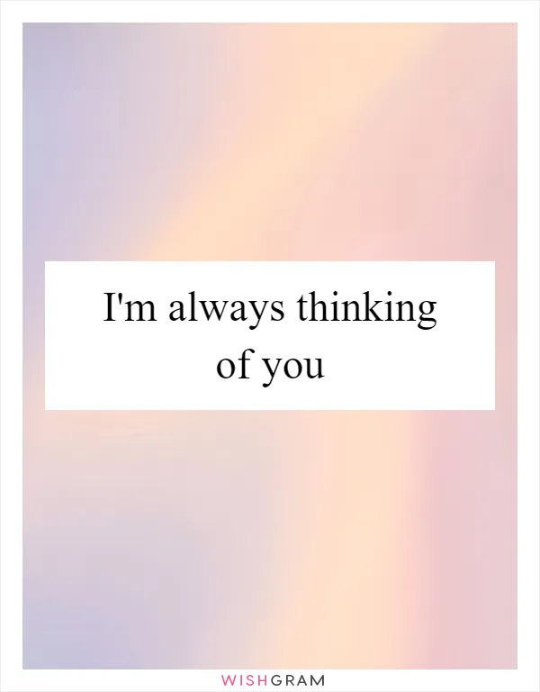 I'm always thinking of you