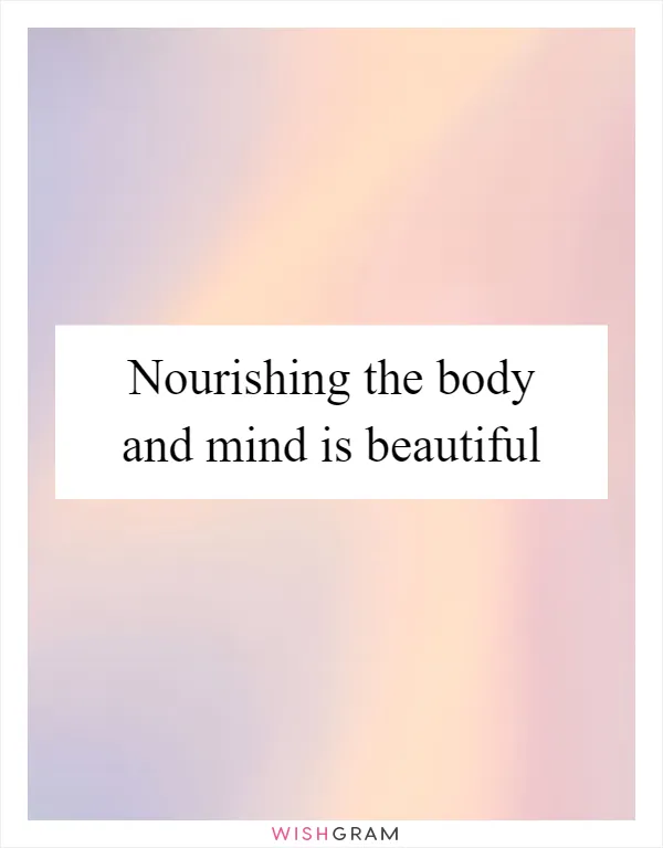 Nourishing the body and mind is beautiful
