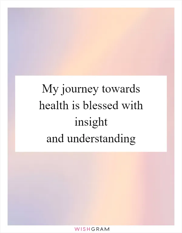 My journey towards health is blessed with insight and understanding