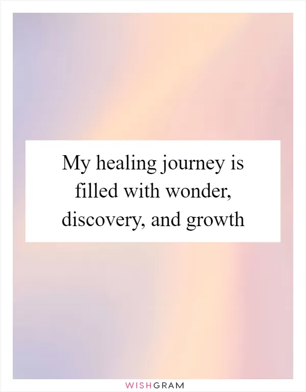 My healing journey is filled with wonder, discovery, and growth
