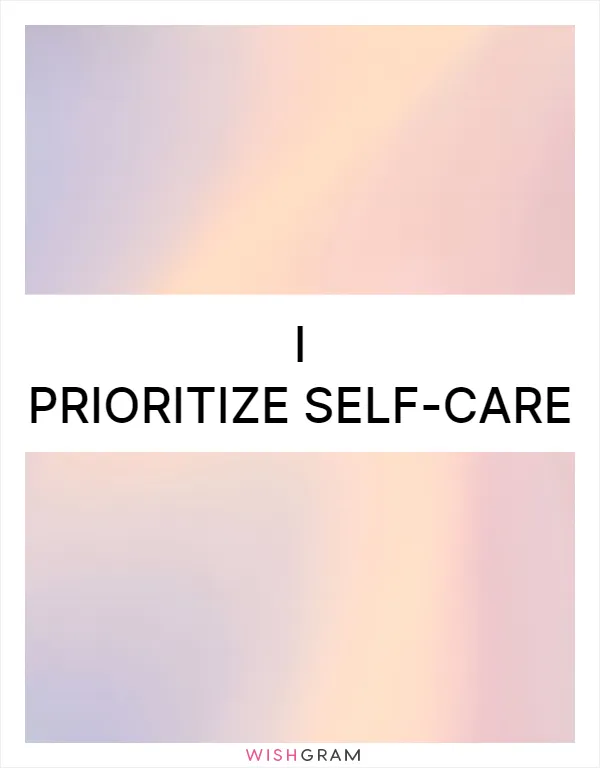 I prioritize self-care