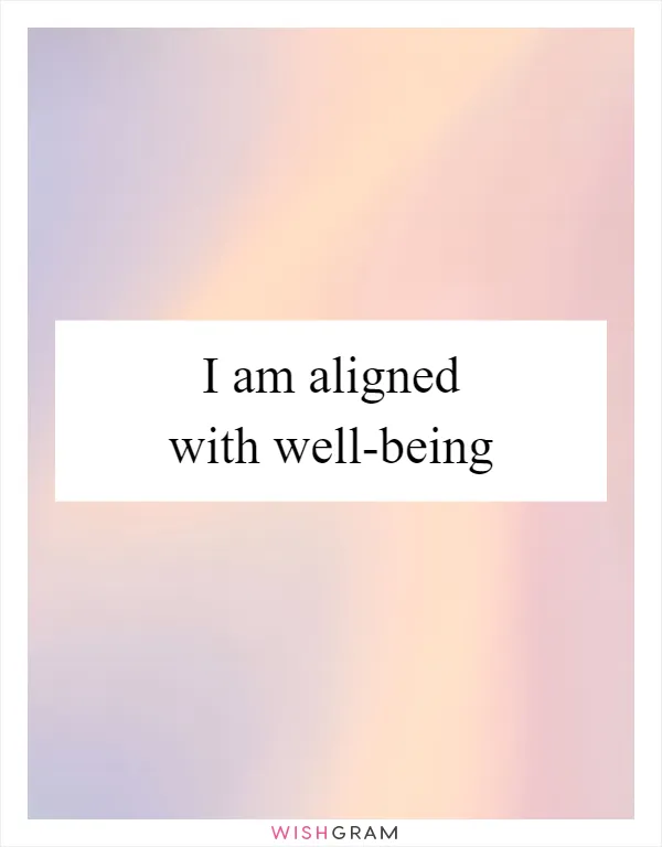 I am aligned with well-being