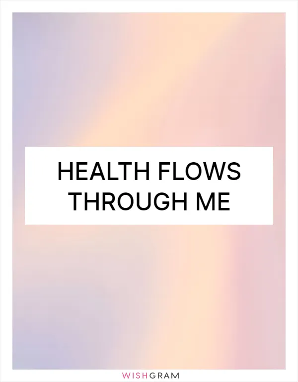 Health flows through me